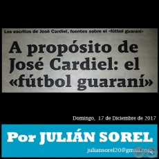 A PROPSITO DE JOS CARDIEL: EL FTBOL GUARANͻ - Por JULIN SOREL - Domingo,  18 de Junio de 2017